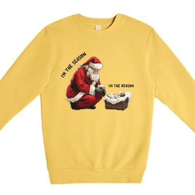 IM The Season Santa Im The Reason Christmas Santa Jesus Premium Crewneck Sweatshirt