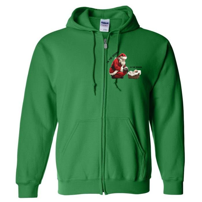 IM The Season Santa Im The Reason Christmas Santa Jesus Full Zip Hoodie