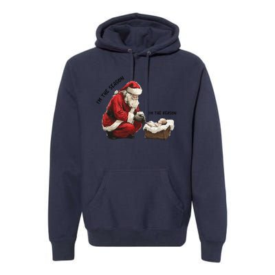 IM The Season Santa Im The Reason Christmas Santa Jesus Premium Hoodie