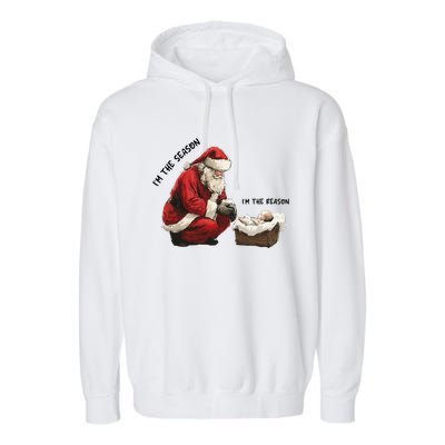 IM The Season Santa Im The Reason Christmas Santa Jesus Garment-Dyed Fleece Hoodie