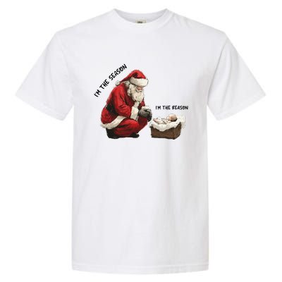 IM The Season Santa Im The Reason Christmas Santa Jesus Garment-Dyed Heavyweight T-Shirt