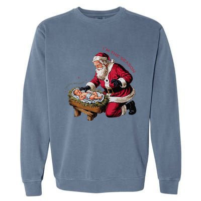 IM The Season Santa Im The Reason Christmas Santa Jesus Garment-Dyed Sweatshirt