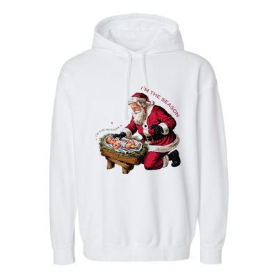 IM The Season Santa Im The Reason Christmas Santa Jesus Garment-Dyed Fleece Hoodie