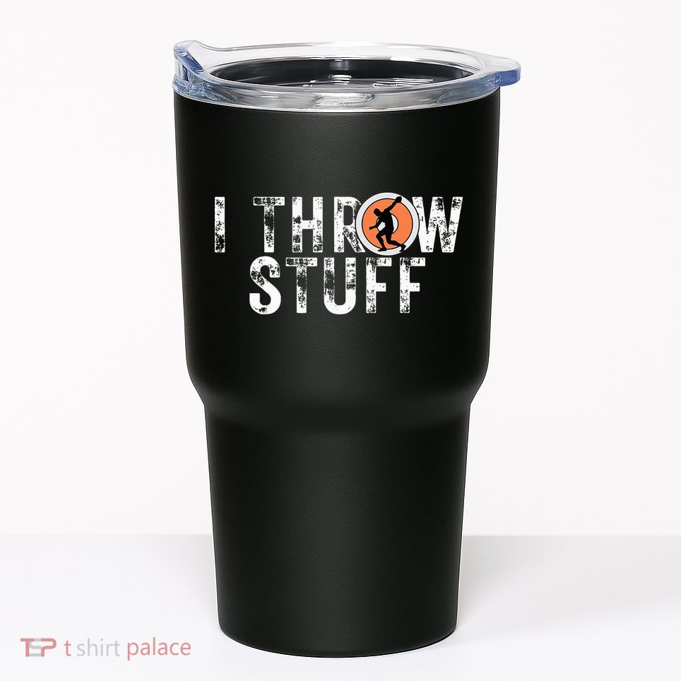 I Throw Stuff Discus Track And Field Athlete Throwers Gifts Tumbler