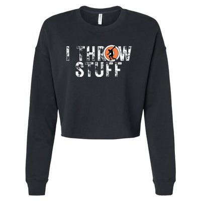 I Throw Stuff Discus Track And Field Athlete Throwers Gifts Cropped Pullover Crew