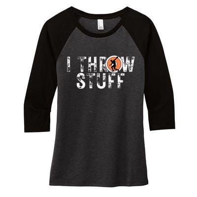 I Throw Stuff Discus Track And Field Athlete Throwers Gifts Women's Tri-Blend 3/4-Sleeve Raglan Shirt