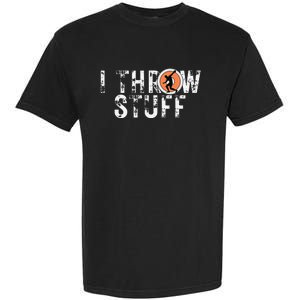 I Throw Stuff Discus Track and Field Athlete Throwers GiftS Garment-Dyed Heavyweight T-Shirt