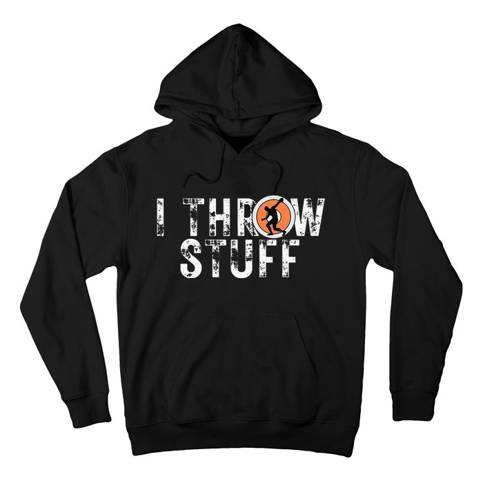 I Throw Stuff Discus Track and Field Athlete Throwers GiftS Hoodie