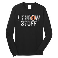 I Throw Stuff Discus Track and Field Athlete Throwers GiftS Long Sleeve Shirt