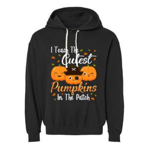 I Teach The Cutest Pumpkins In The Patch Cute Halloween Meaningful Gift Garment-Dyed Fleece Hoodie