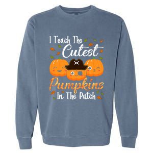 I Teach The Cutest Pumpkins In The Patch Cute Halloween Meaningful Gift Garment-Dyed Sweatshirt