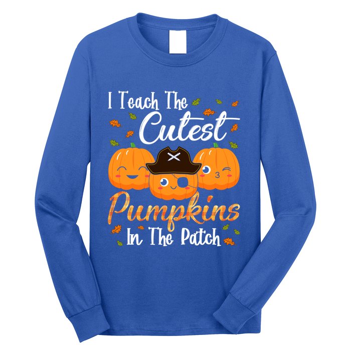 I Teach The Cutest Pumpkins In The Patch Cute Halloween Meaningful Gift Long Sleeve Shirt