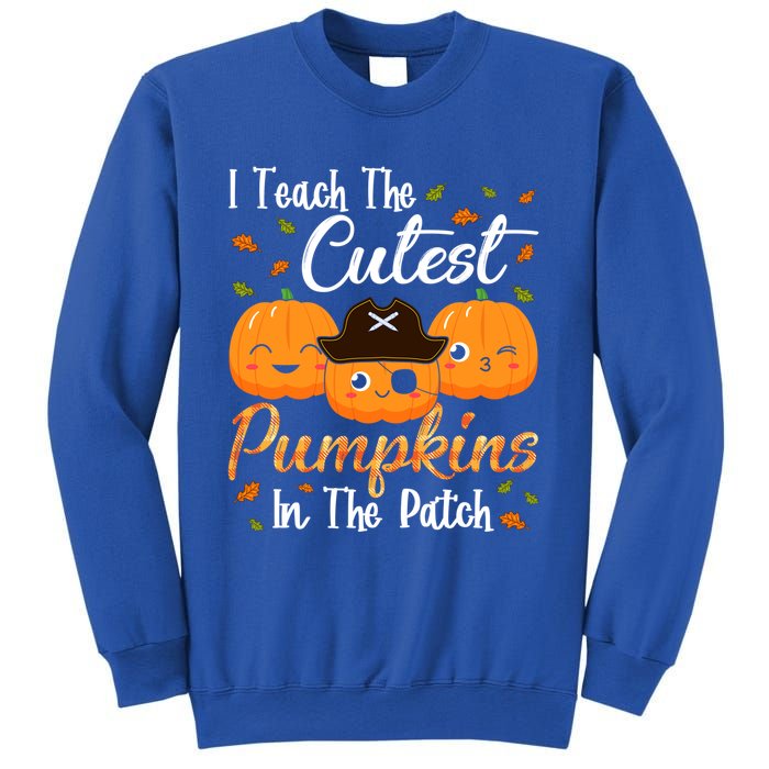 I Teach The Cutest Pumpkins In The Patch Cute Halloween Meaningful Gift Sweatshirt