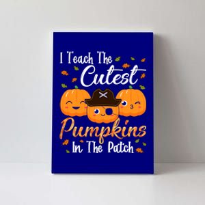 I Teach The Cutest Pumpkins In The Patch Cute Halloween Meaningful Gift Canvas