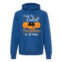 I Teach The Cutest Pumpkins In The Patch Cute Halloween Meaningful Gift Premium Hoodie