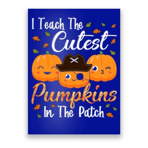 I Teach The Cutest Pumpkins In The Patch Cute Halloween Meaningful Gift Poster