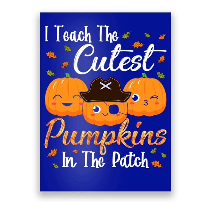 I Teach The Cutest Pumpkins In The Patch Cute Halloween Meaningful Gift Poster