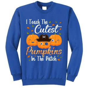 I Teach The Cutest Pumpkins In The Patch Cute Halloween Meaningful Gift Tall Sweatshirt