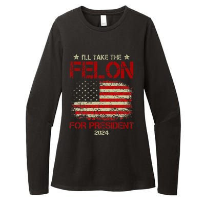 ILl Take The Felon For President 2024 Womens CVC Long Sleeve Shirt