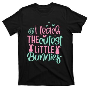 I Teach the Cute Little Bunny Easter Teacher T-Shirt