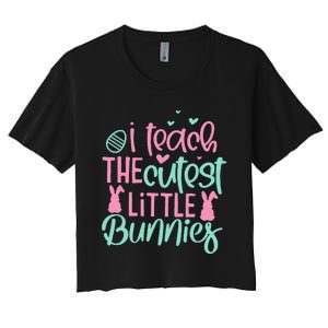 I Teach the Cute Little Bunny Easter Teacher Women's Crop Top Tee