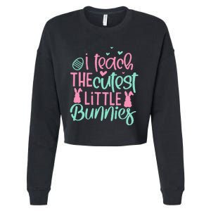 I Teach the Cute Little Bunny Easter Teacher Cropped Pullover Crew