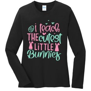 I Teach the Cute Little Bunny Easter Teacher Ladies Long Sleeve Shirt