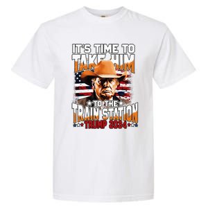 ItS Time To Take.Him To.The Train Station Trump Garment-Dyed Heavyweight T-Shirt