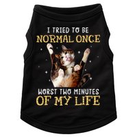 I Tried To Be Normal Once Worst Two Minutes Of My Life Doggie Tank