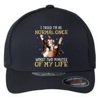I Tried To Be Normal Once Worst Two Minutes Of My Life Flexfit Unipanel Trucker Cap