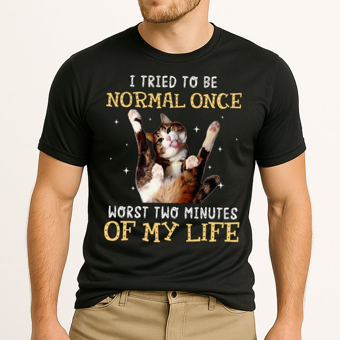 I Tried To Be Normal Once Worst Two Minutes Of My Life Performance Shirt