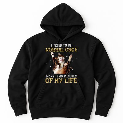 I Tried To Be Normal Once Worst Two Minutes Of My Life Hoodie