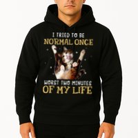 I Tried To Be Normal Once Worst Two Minutes Of My Life Hoodie