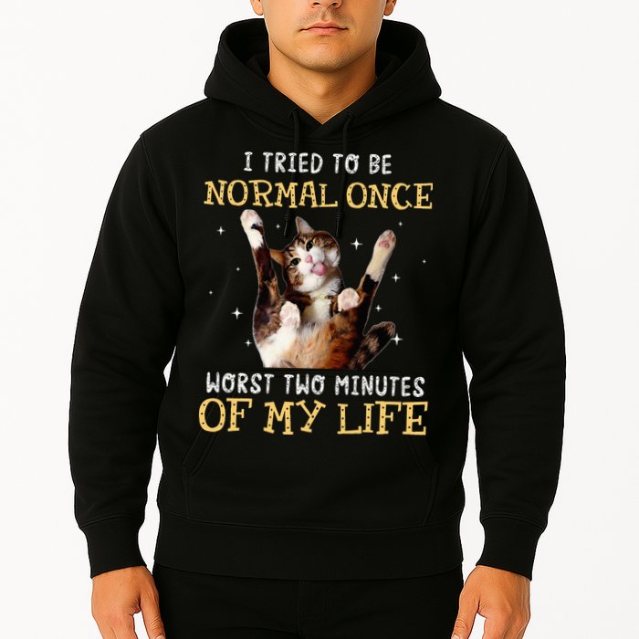 I Tried To Be Normal Once Worst Two Minutes Of My Life Hoodie