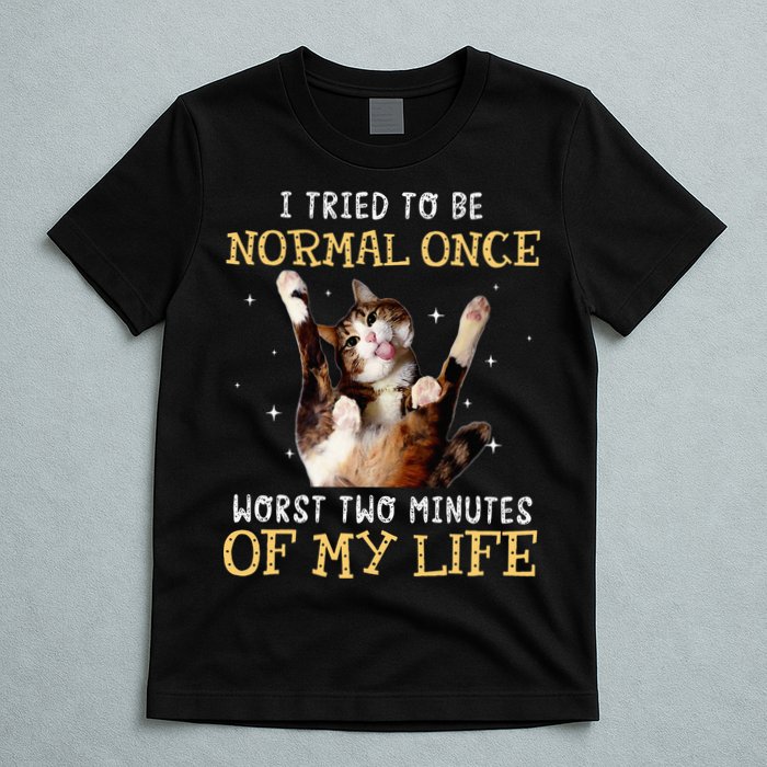 I Tried To Be Normal Once Worst Two Minutes Of My Life T-Shirt