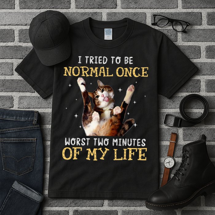 I Tried To Be Normal Once Worst Two Minutes Of My Life Tall T-Shirt