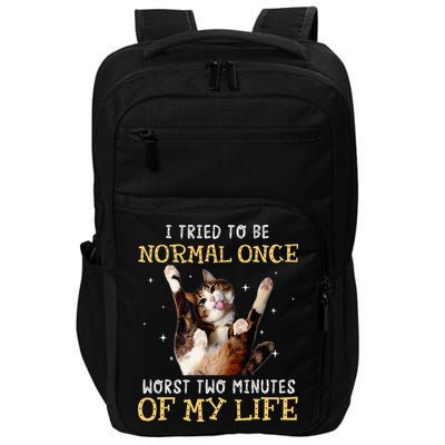 I Tried To Be Normal Once Worst Two Minutes Of My Life Impact Tech Backpack
