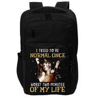 I Tried To Be Normal Once Worst Two Minutes Of My Life Impact Tech Backpack