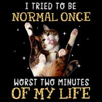 I Tried To Be Normal Once Worst Two Minutes Of My Life Button
