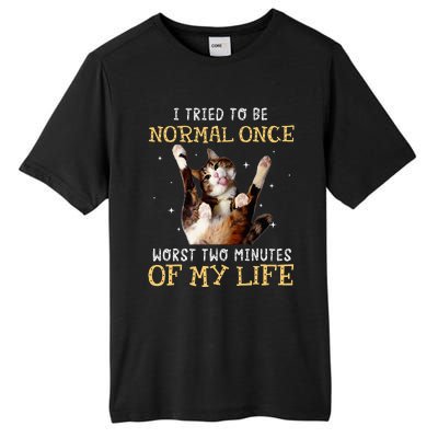 I Tried To Be Normal Once Worst Two Minutes Of My Life Tall Fusion ChromaSoft Performance T-Shirt