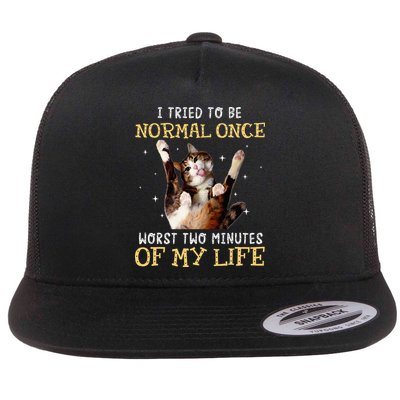 I Tried To Be Normal Once Worst Two Minutes Of My Life Flatbill Hat