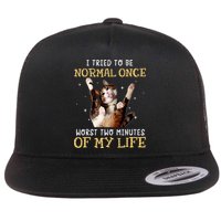I Tried To Be Normal Once Worst Two Minutes Of My Life Flatbill Hat