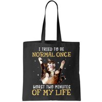 I Tried To Be Normal Once Worst Two Minutes Of My Life Bag