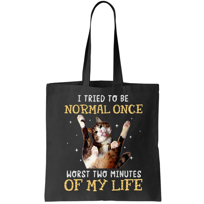I Tried To Be Normal Once Worst Two Minutes Of My Life Bag
