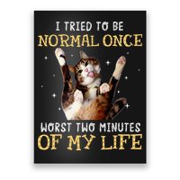 I Tried To Be Normal Once Worst Two Minutes Of My Life Poster
