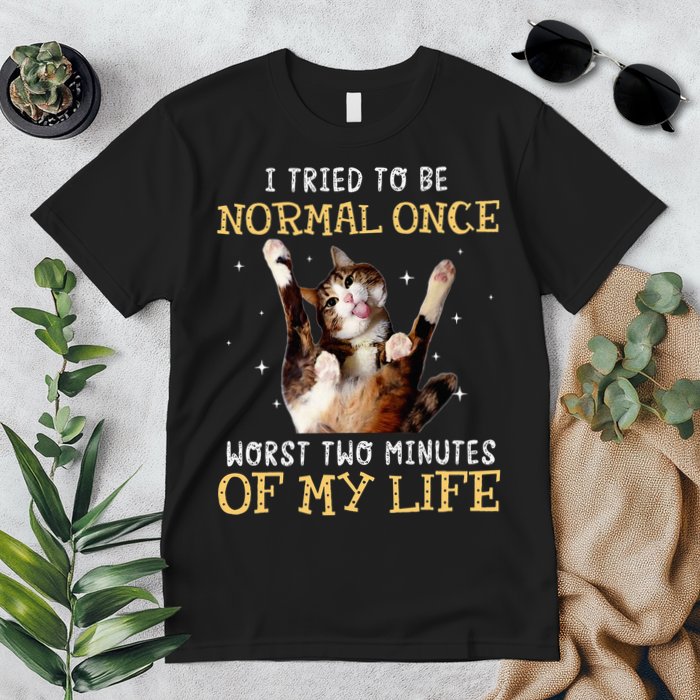 I Tried To Be Normal Once Worst Two Minutes Of My Life Premium T-Shirt