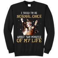 I Tried To Be Normal Once Worst Two Minutes Of My Life Tall Sweatshirt