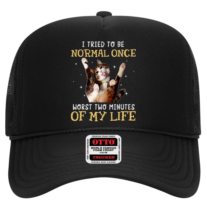 I Tried To Be Normal Once Worst Two Minutes Of My Life Trucker Hat
