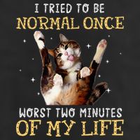 I Tried To Be Normal Once Worst Two Minutes Of My Life Trucker Hat