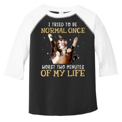 I Tried To Be Normal Once Worst Two Minutes Of My Life Toddler Fine Jersey T-Shirt